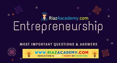 Entrepreneurship Important Questions With Answers - Riaz Academy